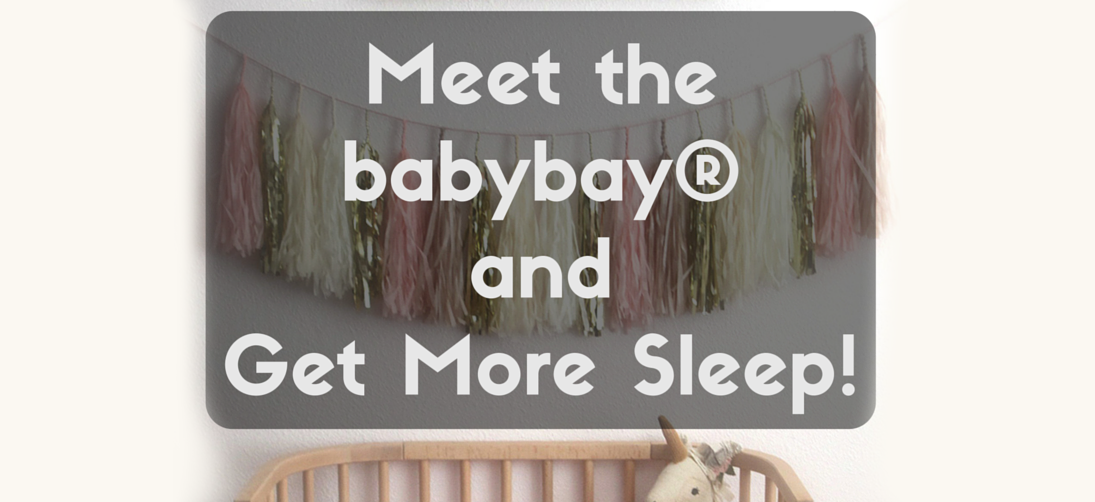 The babybay Bedside Sleeper Helps you Get More Sleep